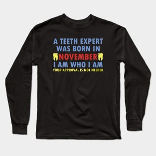 A Teeth Expert Was Born In NOVEMBER Long Sleeve T-Shirt